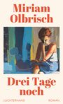 Text: "Miriam Olbrisch, Drei Tage noch, Luchterhand, Roman." Illustration einer nachdenklichen Person in Farben.
