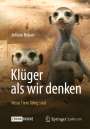Juliane Bräuer: Klüger als wir denken: Wozu Tiere fähig sind, Buch