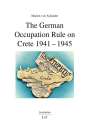 Marlen von Xylander: The German Occupation Rule on Crete 1941-1945, Buch