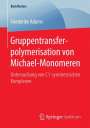 Friederike Adams: Gruppentransferpolymerisation von Michael-Monomeren, Buch