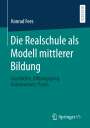 Konrad Fees: Die Realschule als Modell mittlerer Bildung, Buch