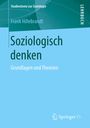 Frank Hillebrandt: Soziologisch denken, Buch