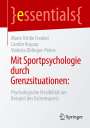 Marie Ottilie Frenkel: Mit Sportpsychologie durch Grenzsituationen:, Buch