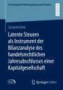 Susanne Beer: Latente Steuern als Instrument der Bilanzanalyse des handelsrechtlichen Jahresabschlusses einer Kapitalgesellschaft, Buch