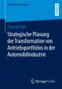 Christoph Hüls: Strategische Planung der Transformation von Antriebsportfolios in der Automobilindustrie, Buch