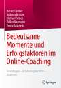 Harald Geißler: Bedeutsame Momente und Erfolgsfaktoren im Online-Coaching, Buch
