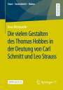 Ieva Motuzaite: Die vielen Gestalten des Thomas Hobbes in der Deutung von Carl Schmitt und Leo Strauss, Buch