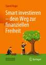 Daniel Reger: Smart investieren ¿ dein Weg zur finanziellen Freiheit, Buch