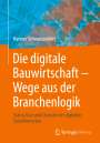 Hannes Schwarzwälder: Die digitale Bauwirtschaft - Wege aus der Branchenlogik, Buch
