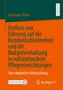 Stephanie Kirsch: Einfluss von Führung auf die Kundenzufriedenheit und die Budgeteinhaltung in vollstationären Pflegeeinrichtungen, Buch