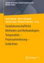 : Sozialwissenschaftliche Methoden und Methodologien: Temporalität ¿ Prozessorientierung ¿ Gedächtnis, Buch
