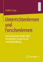 Sabine Lang: Unterrichtenlernen und Forschenlernen, Buch