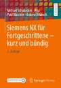 Paul Blaschke: Siemens NX für Fortgeschrittene ¿ kurz und bündig, Buch