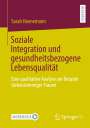 Sarah Hoenemann: Soziale Integration und gesundheitsbezogene Lebensqualität, Buch