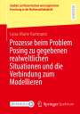 Luisa-Marie Hartmann: Prozesse beim Problem Posing zu gegebenen realweltlichen Situationen und die Verbindung zum Modellieren, Buch