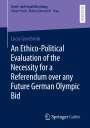 Lucia Gosebrink: An Ethico-Political Evaluation of the Necessity for a Referendum over any Future German Olympic Bid, Buch
