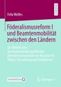Titel: "Föderalismusreform I und Beamtenmobilität zwischen den Ländern". Author: Felix Wolfes. Logos von MOREMEDIA und Springer VS.