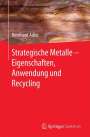 Bernhard Adler: Strategische Metalle - Eigenschaften, Anwendung und Recycling, Buch