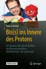 Boris Lemmer: Bis(s) ins Innere des Protons, Buch,Div.