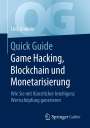 Lutz Anderie: Quick Guide Game Hacking, Blockchain und Monetarisierung, Buch