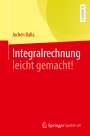 Jochen Balla: Integralrechnung leicht gemacht!, Buch