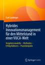 Kurt Gaubinger: Hybrides Innovationsmanagement für den Mittelstand in einer VUCA-Welt, Buch
