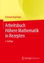 Christian Karpfinger: Arbeitsbuch Höhere Mathematik in Rezepten, Buch