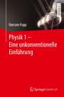 Romano Rupp: Physik 1 - Eine unkonventionelle Einführung, Buch