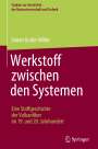 Simon Große-Wilde: Werkstoff zwischen den Systemen ¿ Eine Stoffgeschichte der Vulkanfiber im 19. und 20. Jahrhundert, Buch