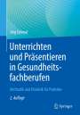 Jörg Schmal: Unterrichten und Präsentieren in Gesundheitsfachberufen, Buch