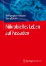 Wolfgang Karl Hofbauer: Mikrobielles Leben auf Fassaden, Buch