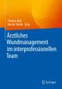 : Ärztliches Wundmanagement im interprofessionellen Team, Buch