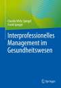 Frank Spiegel: Interprofessionelles Management im Gesundheitswesen, Buch