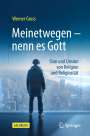 Werner Gross: Meinetwegen ¿ nenn es Gott, Buch