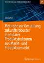 Erik Greve: Methode zur Gestaltung zukunftsrobuster modularer Produktstrukturen aus Markt- und Produktionssicht, Buch