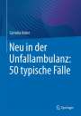 Cornelia Kober: Neu in der Unfallambulanz: 50 typische Fälle, Buch