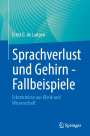 Ernst G. de Langen: Sprachverlust und Gehirn - Fallbeispiele, Buch