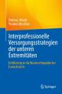 Thomas Mischker: Interprofessionelle Versorgungsstrategien der unteren Extremitäten, Buch