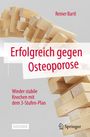 „Reiner Bartl“, „Erfolgreich gegen Osteoporose“, „Wieder stabile Knochen mit dem 3-Stufen-Plan“. Holzblöcke. Ratgeber. Springer-Logo.