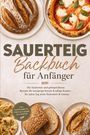 „SAUERTEIG Backbuch für Anfänger“; runde Brote, Pizza, Fladen auf Tellern; inkl. Kastenkbroten, glutenfrei.