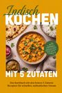 "Indisch Kochen mit 5 Zutaten". Ein Teller mit indischem Curry, Fladenbrot und Reis auf warmem Hintergrund.