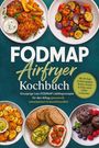 "FODMAP Airfryer Kochbuch" mit Rezepten für alltagsfreundliche, Low-FODMAP Gerichte. Verschiedene schmackhafte Speisen.