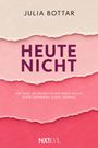 Julia Bottar: Heute nicht, Buch