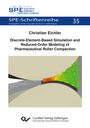 Christian Eichler: Discrete-Element-Based Simulation and Reduced-Order Modeling of Pharmaceutical Roller Compaction, Buch