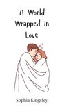 Sophia Kingsley: A World Wrapped in Love, Buch