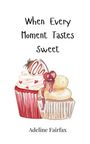 Adeline Fairfax: When Every Moment Tastes Sweet, Buch