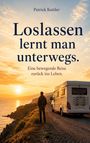 Text: „Loslassen lernt man unterwegs. Eine bewegende Reise zurück ins Leben.“ Sonnenuntergang, Wohnmobil, Person steht am Rand einer Klippe.