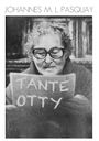 Oben steht "JOHANNES M. L. PASQUAY", darunter "TANTE OTTY". Ein älterer Mensch trägt eine Brille.