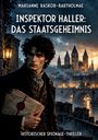 „Inspektor Haller: Das Staatsgeheimnis“; historischer Spionage-Thriller. Ein Mann hält Dokumente vor einer alten Stadtansicht.