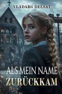 "Vladarg Delsat. Als mein Name zurückkam." Ein Mädchen mit Zopf blickt ernst. Hintergrund: altes Gebäude mit Kreuz.